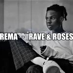 Rema – Raves Roses Xclusiveloaded.com