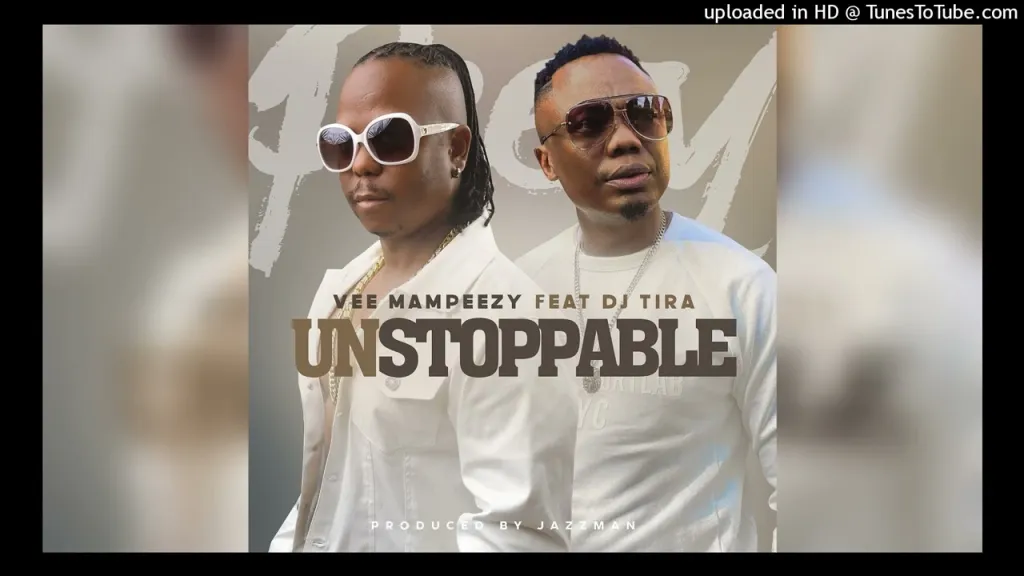 Vee Mampeezy Ft DJ Tira Unstoppable