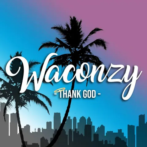 Waconzy – Thank God Xclusiveloaded.com