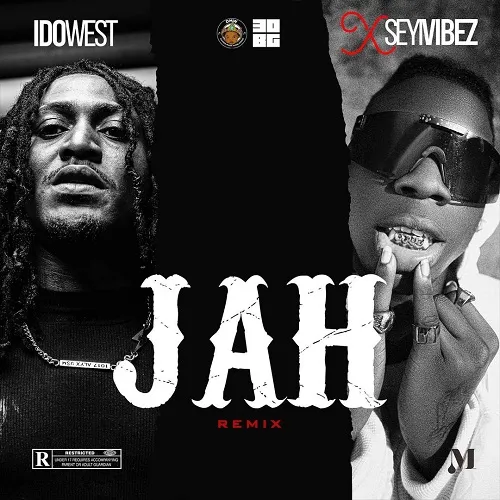 Idowest – Jah Remix Ft Seyi Vibez