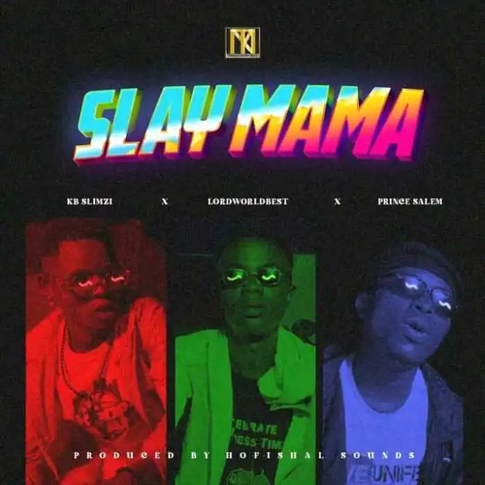 KB Slimzi – Slay Mama Ft LordWorldbest Prinz Salem
