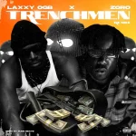 Laxxy OGB – Trench Men Remix Ft. Zoro