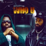 Magnito – Who U Ft. Phyno 1