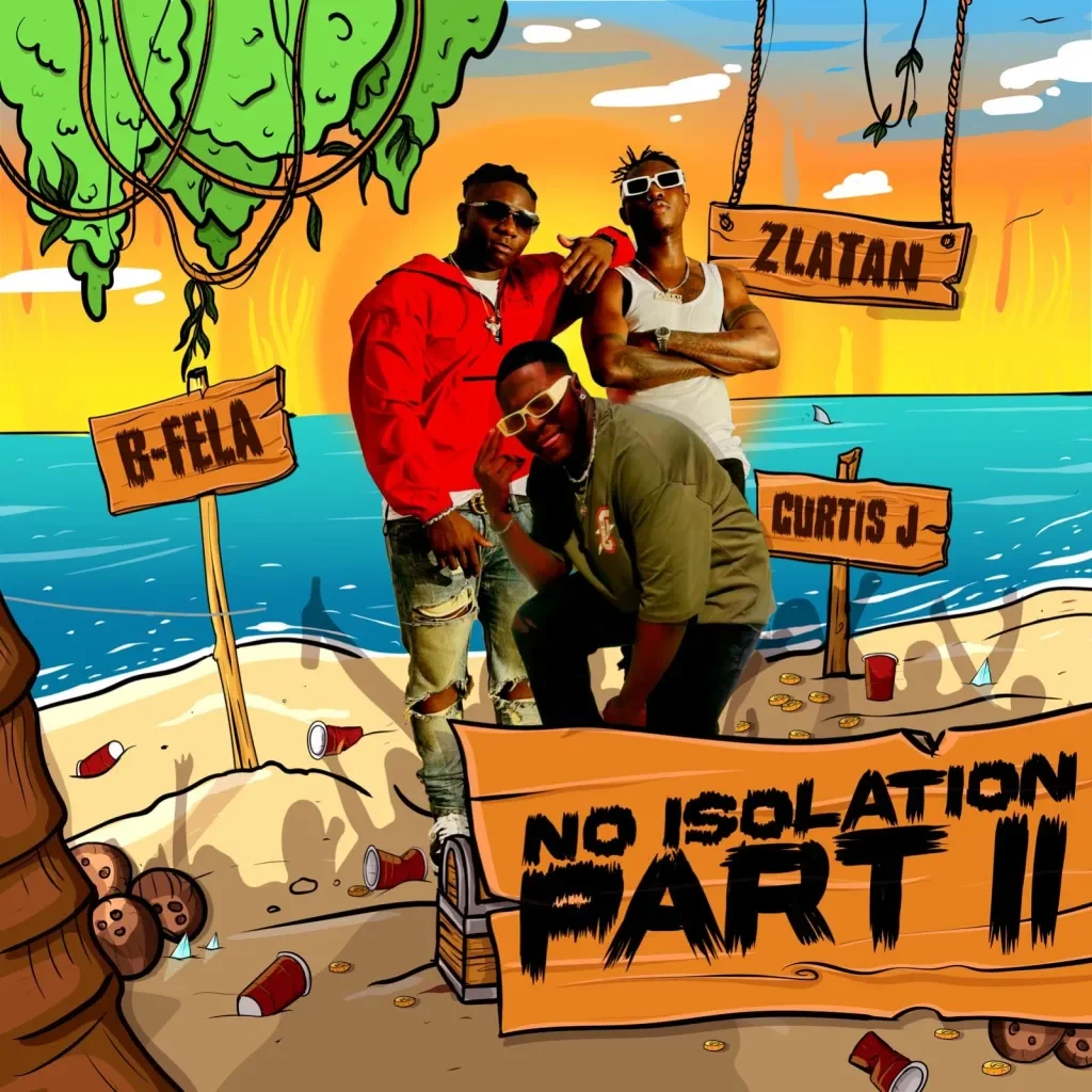 B Fela – No Isolation Part 2 Ft. Curtis J Zlatan