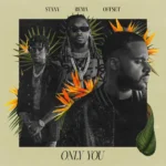 Stany – Only You Ft. Rema Offset