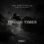 The Workaholics Ft. Kabza De Small DJ Maphorisa Tough Times