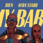 Bien – My Baby Ft. Ayra Starr