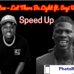 Zlatan – Let There Be Light ft. Seyi Vibez Speed Up