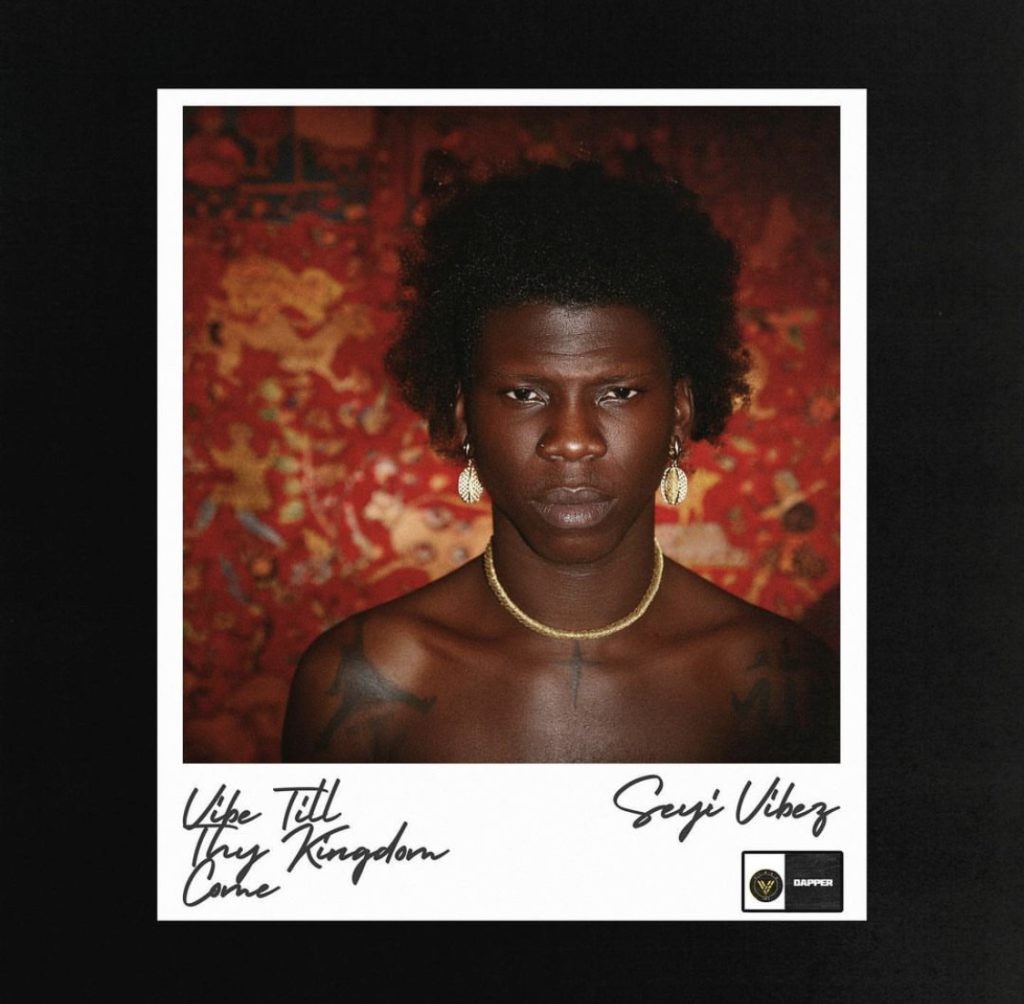 Seyi Vibez – Vibe Till Thy Kingdom Come Album (EP)