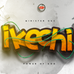 Ikechi (Power of God) Song by Minister GUC