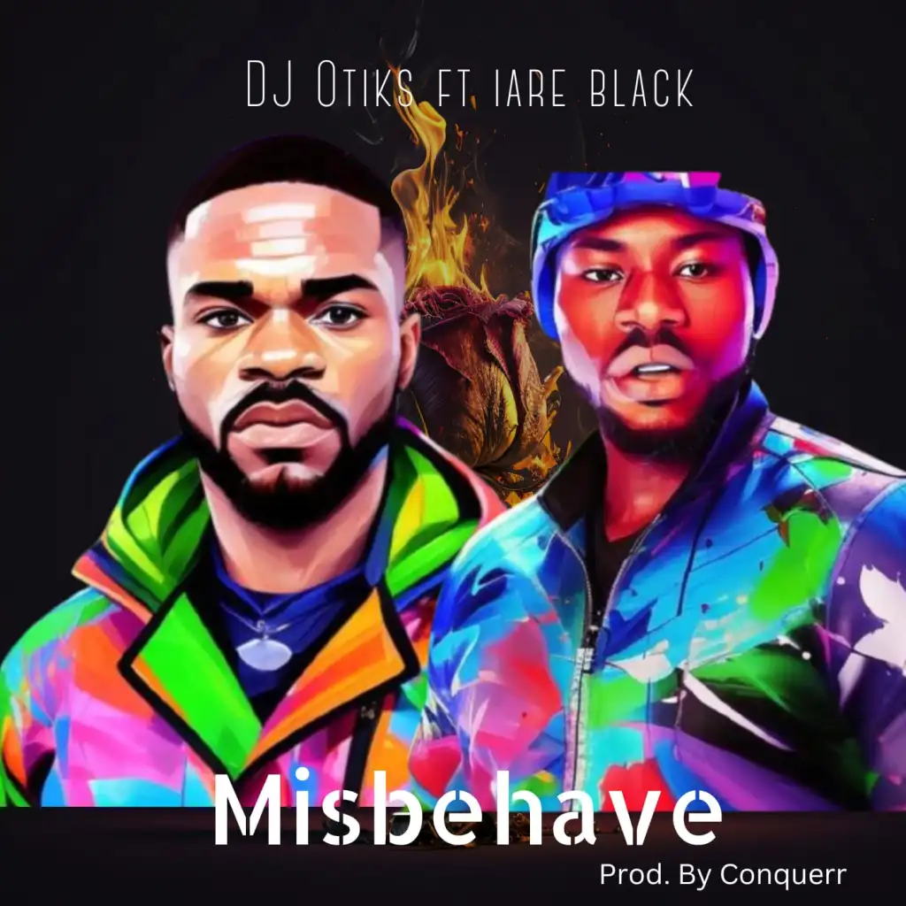 Misbehave Song by DJ Otiks Ft. Iare Black