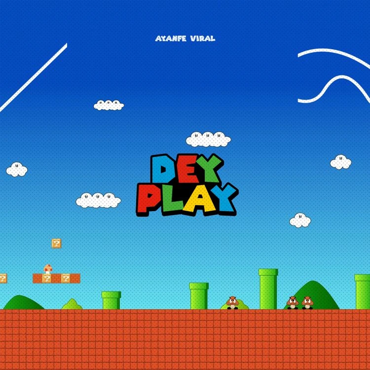 Dey Play Song by Ayanfe Viral