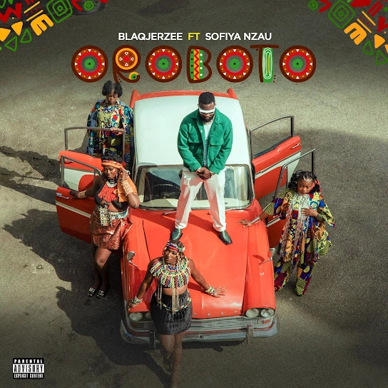 Oroboto Song by Blaq Jerzee Ft. Sofiya Nzau