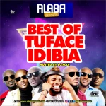 Alabareports Promotions – Best Of TuFace [2Baba] Ft. DJ Max Aka King Of DJs