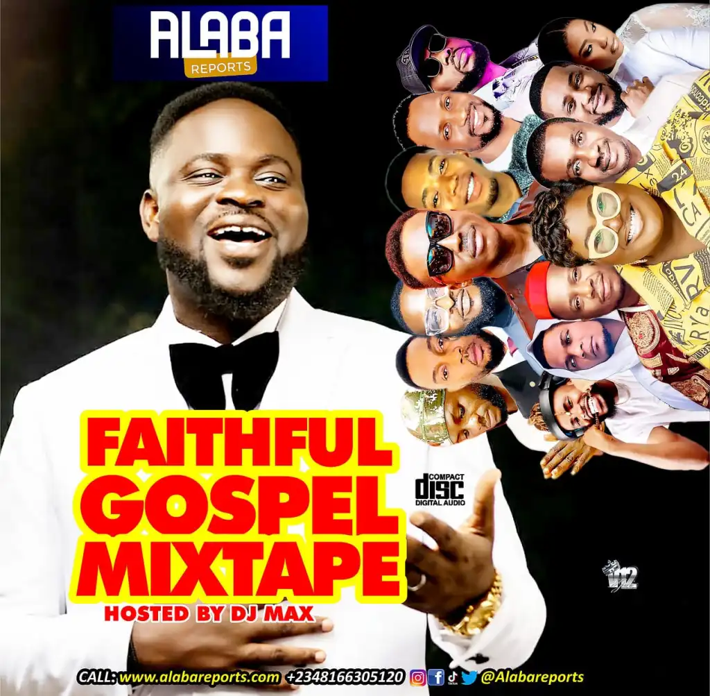 Alabareports Promotions – Faithful Gospel Mixtape Ft. DJ Max Aka King Of DJs