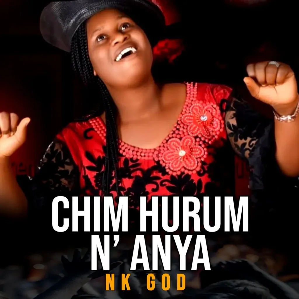 NK God – Chim Hurum N’Anya