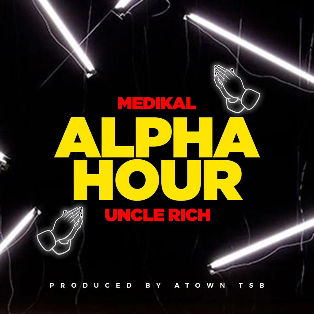 Medikal ALPHA HOUR Ft UNCLE RICH 1024x1024