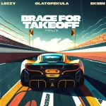Leczy – Brace For Takeoff Ft. Olatop Ekula Skiibii