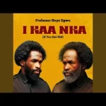 Professor Onye Egwu – I Kaa Nka If You Get Old