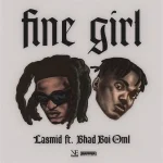 Lasmid Fine Girl ft Bhadboi OML 1024x1024