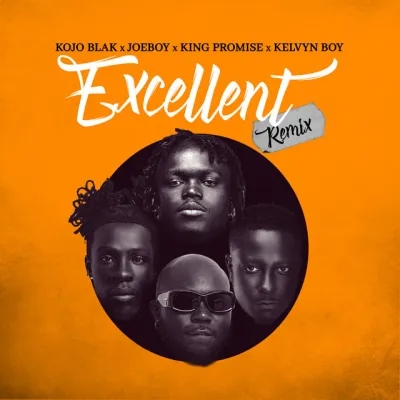 Kojo Blak – Excellent Remix Ft. Joeboy King Promise Kelvyn Boy