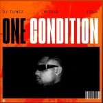 Dj Tunez One Condition Ft. Wizkid Fola