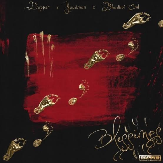Dapper – Blessings (Kura) Ft. Yaadman Fka Yung L & Bhadboi OML