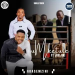 Umketule – Abasemzini Ft Jikijiki