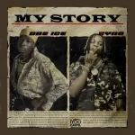 Dre Ice – My Story Ft. Zyno TopBoy